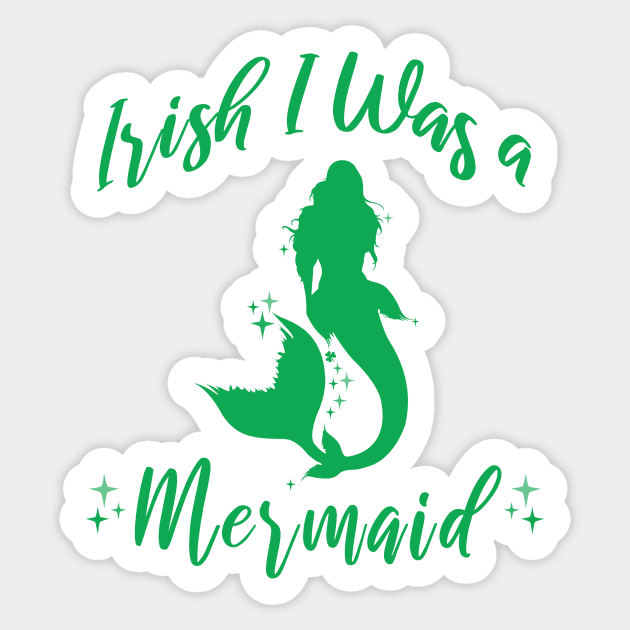 Irish I Was A Mermaid St. Patrick's Day Irish Mermaid Art Sticker by glintintheeye